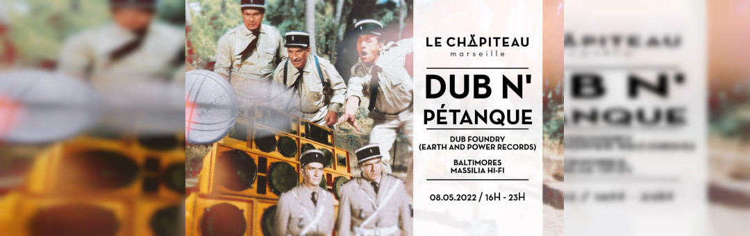 DUB’N’PETANQUE – w/ Dub Foundry, Baltimores & Massilia Hi-Fi