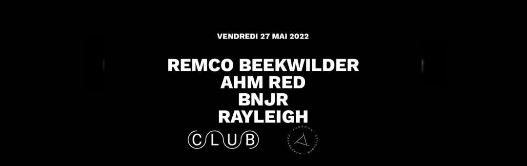 REMCO BEEKWILDER + AHM RED + BNJR + RAYLEIGH ◆ #CC x #PARADOX ◆ 27 mai 2022