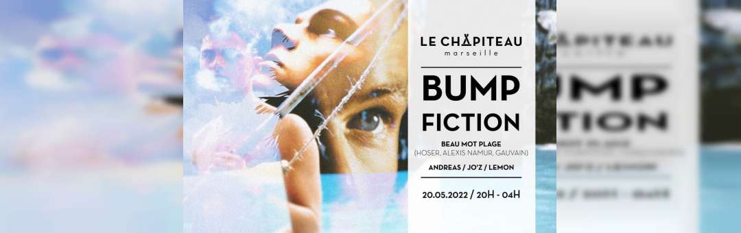 BUMP FICTION w/ Beau Mot Plage, Andreas, Jo’Z & Lem0n