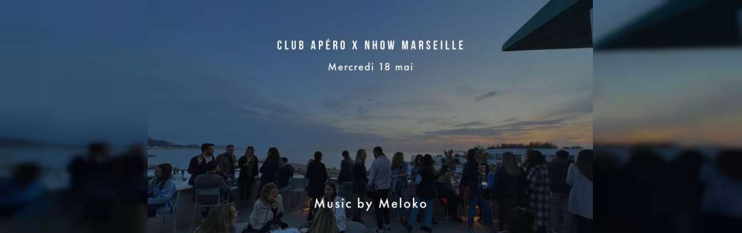 Club Apéro X Nhow Marseille