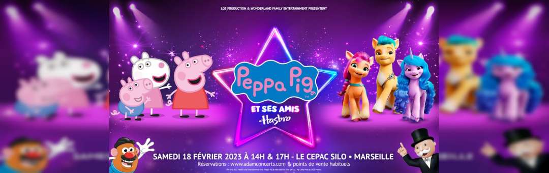 Peppa Pig et ses amis Hasbro • Marseille • Le Cepac Silo  • 18/02/23