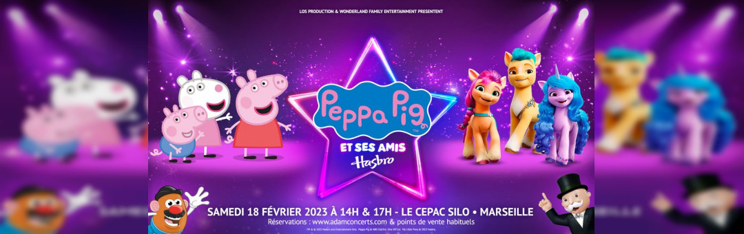 Peppa Pig et ses amis Hasbro • Marseille • Le Cepac Silo • 18/02/23
