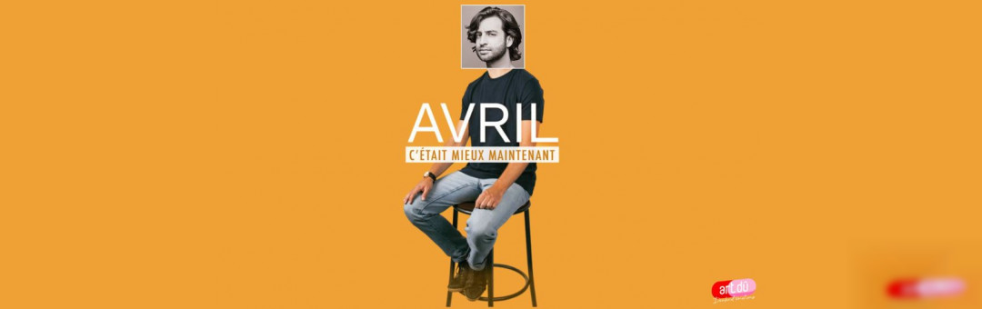 Avril – C’était mieux maintenant