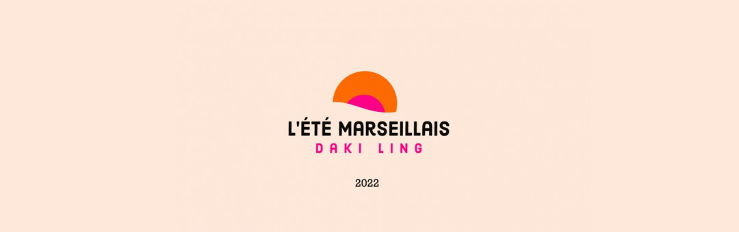 L’Été Marseillais 2022 – Daki Ling