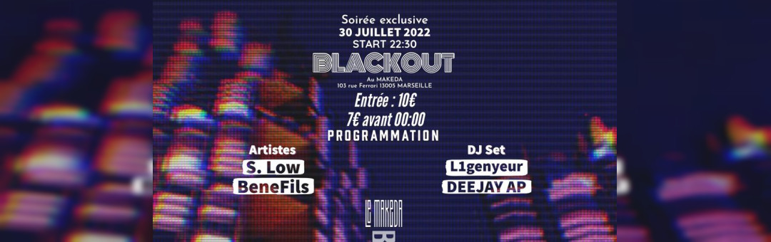 ANNULÉ // BLACKOUT w/ L1genyeur, Benefils, S.Low & Deejay AP | Le Makeda