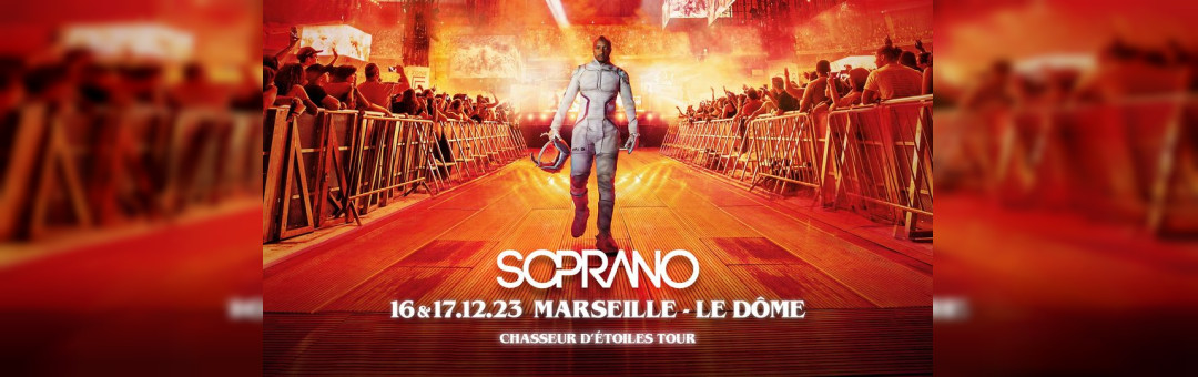 SOPRANO : CHASSEUR D’ETOILES TOUR • Le Dôme, Marseille • 16 & 17 Décembre 2023