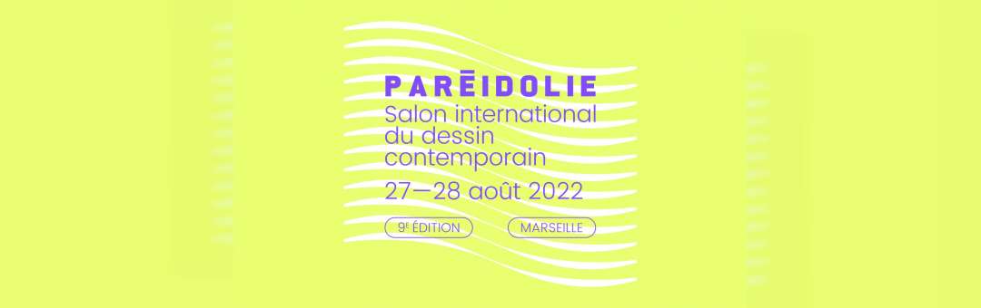 PAREIDOLIE 2022 – Salon international du dessin contemporain