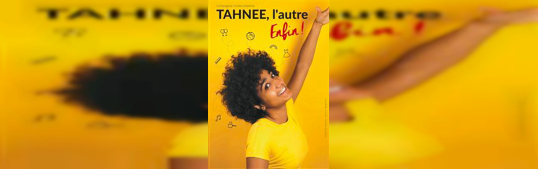 TAHNEE DANS L’AUTRE… ENFIN !