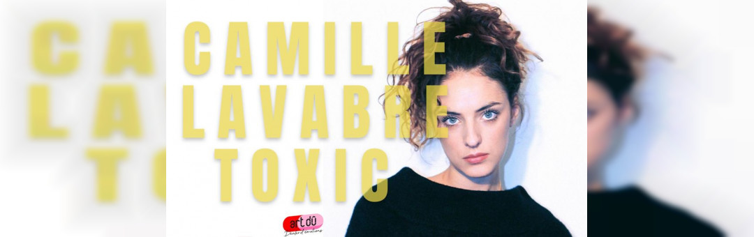 Camille Lavabre dans Toxic