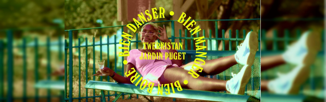 Twerkistan au Jardin Puget • gratuit tous les mercredis • Juillet / Août