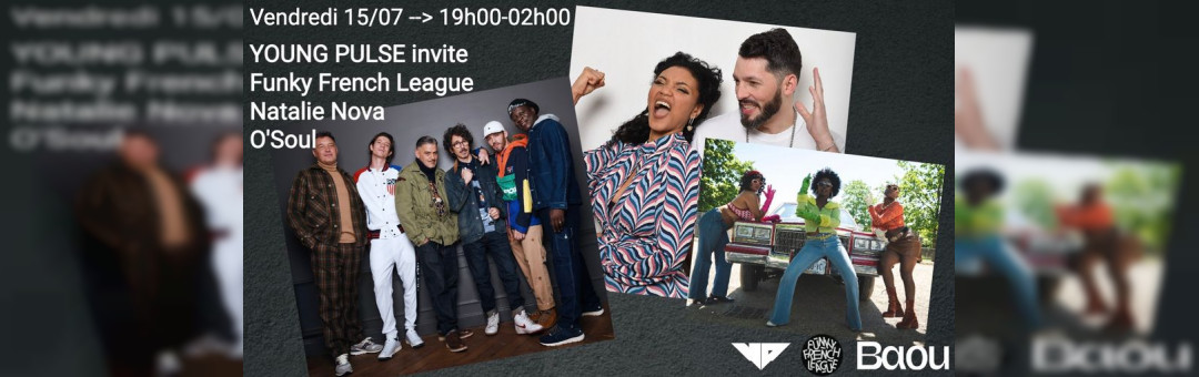 Baou x Young Pulse invite Funky French League x O’Soul x Natalie Nova