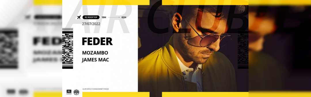 R2 I LE ROOFTOP x AIR CLUB : FEDER, MOZAMBO, JAMES MAC