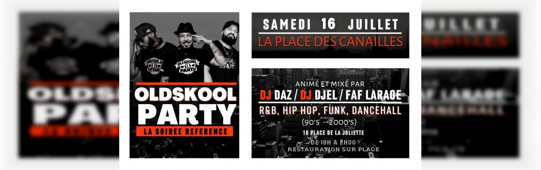 OLDSKOOL PARTY – Samedi 16 juillet