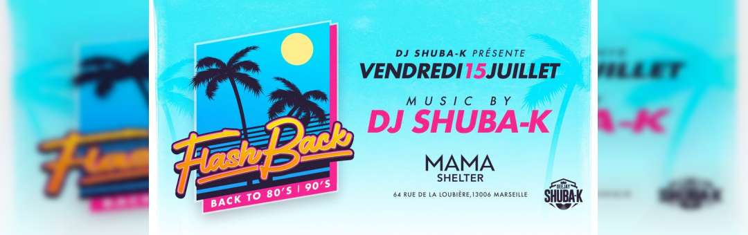 FLASH BACK Avec DJ SHUBA-K @ MAMA SHELTER