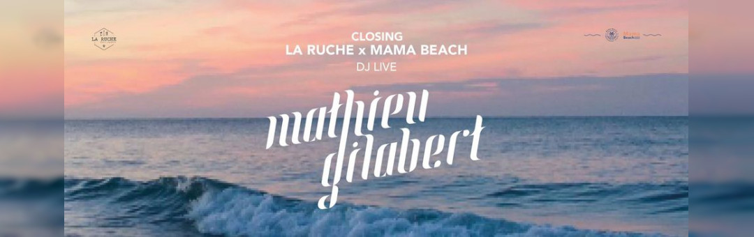 CLOSING LA RUCHE &  MAMA BEACH