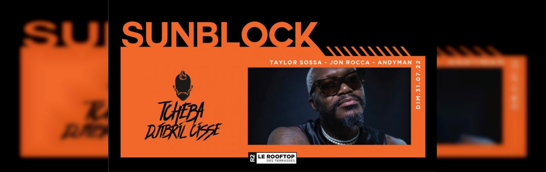 R2 I LE ROOFTOP – SUNBLOCK x DJIBRIL CISSÉ (TCHEBA) 31.07