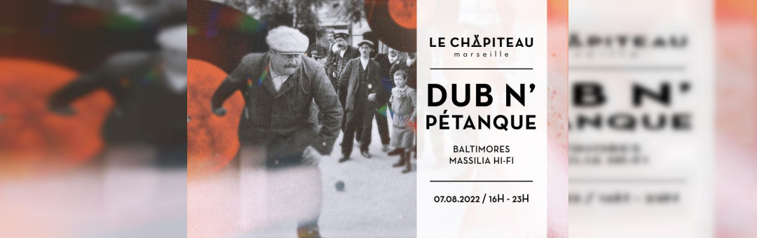 DUB’N’PETANQUE – w/ Baltimores & Massilia Hi-Fi