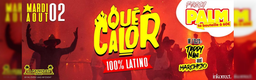 QUร CALOR 100% Latino | MARDI 02 AOรT | LA PALMERAIE