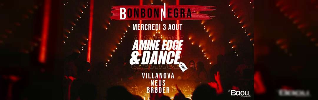 BonbonNegra • Amine Edge & DANCE