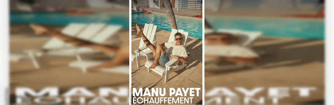 MANU PAYET « ECHAUFFEMENT »