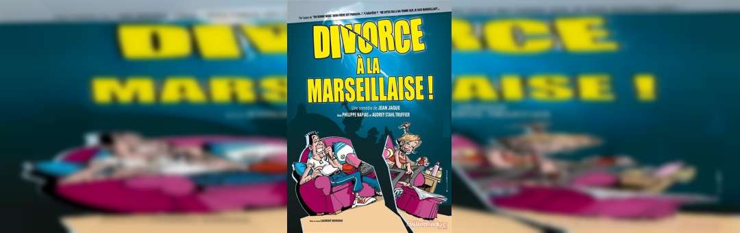 Le spectacle Divorce à La Marseillaise