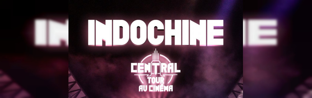 Indochine central tour au cinéma