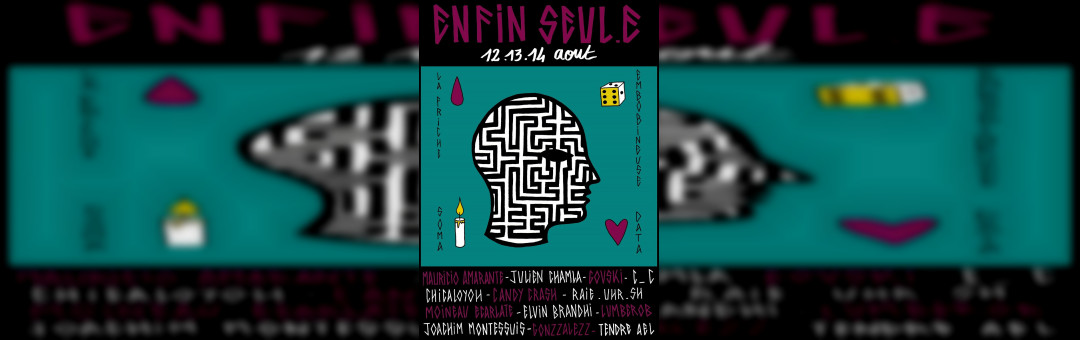 J1 • Enfin Seul·e #6 @SOMA