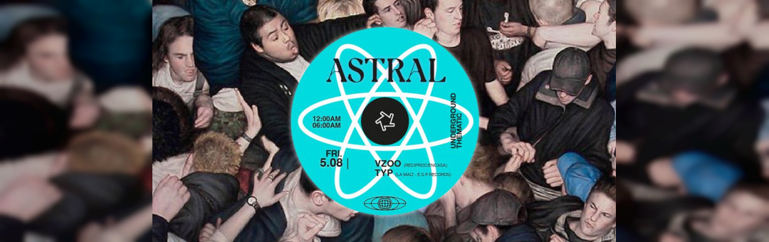 ASTRAL : VZOO (reciproc/encasa) – Typ (La Maiz – e.s.p.records)