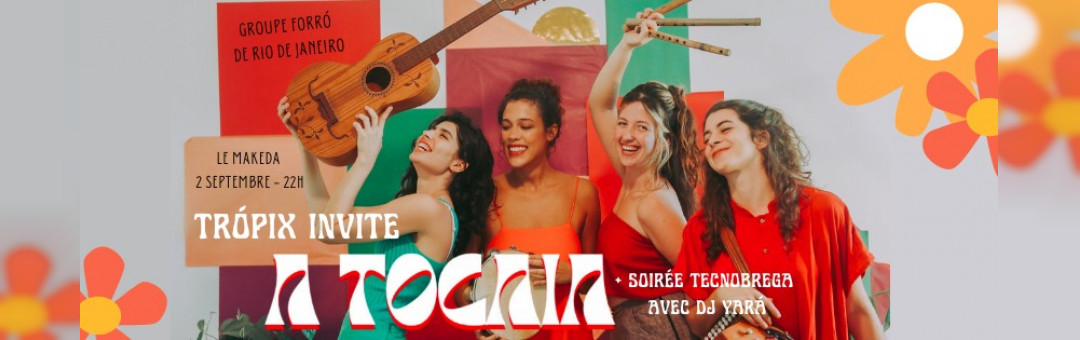 Trópix invite : Tocaia (Forró de Rio) + soirée Technobrega au Makeda