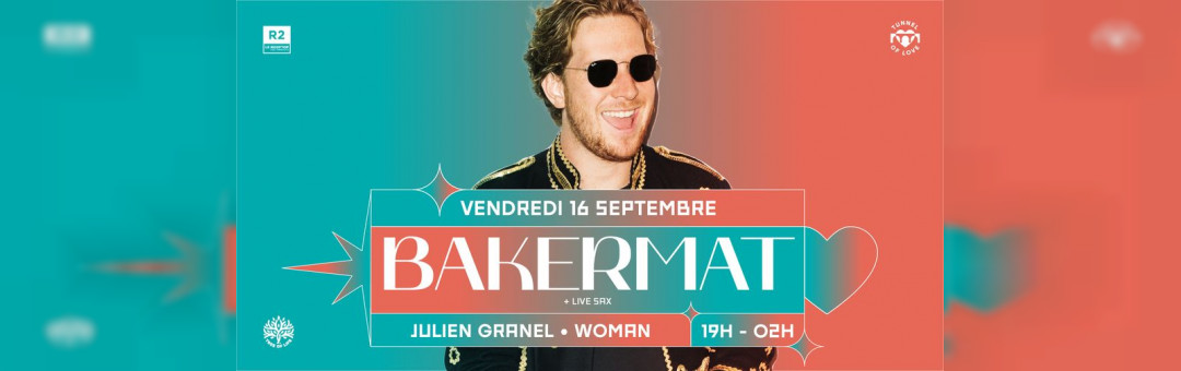 R2 I LE ROOFTOP X TUNNEL OF LOVE  : BAKERMAT, JULIEN GRANEL (DJ SET)