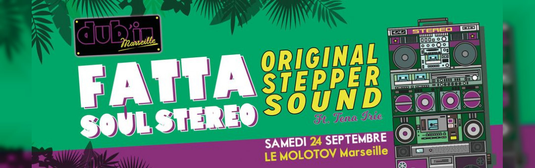 DUB’IN MARSEILLE #4 : FATTA SOUL STEREO – O.S.S. & Tena Irie