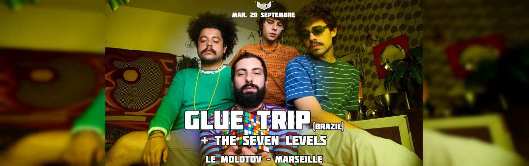 GLUE TRIP (Psyché-synth pop  / Brazil) + The Seven Levels – Le Molotov, Marseille