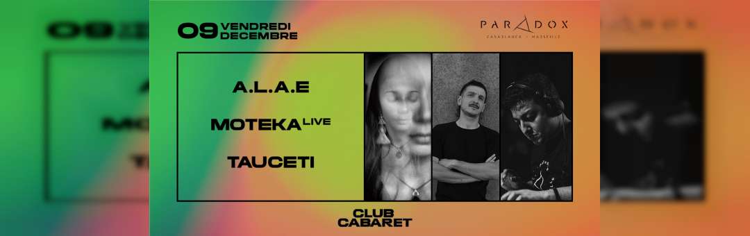 Club Cabaret ⑅ Paradox with A.L.A.E + Moteka LIVE + Tauceti