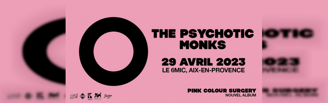 LE CLUB INDÉ – THE PSYCHOTIC MONKS | 6MIC, Aix-en-Provence