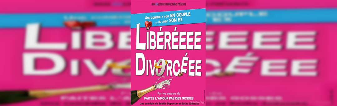 Soirée théâtre – LIBEREEEEE DIVORCEEEE