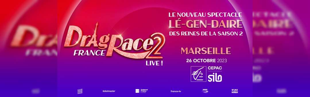 DRAG RACE FRANCE LIVE SAISON 2 – MARSEILLE – LE CEPAC SILO – 26 OCTOBRE 2023