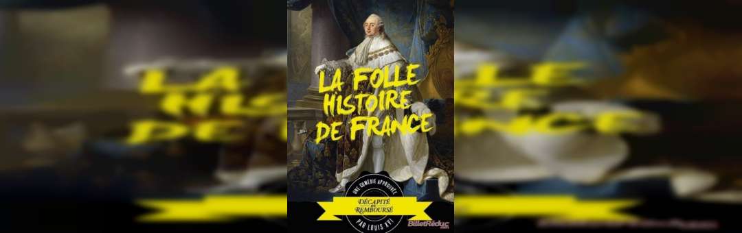 DECOUVREZ – LA FOLLE HISTOIRE DE FRANCE