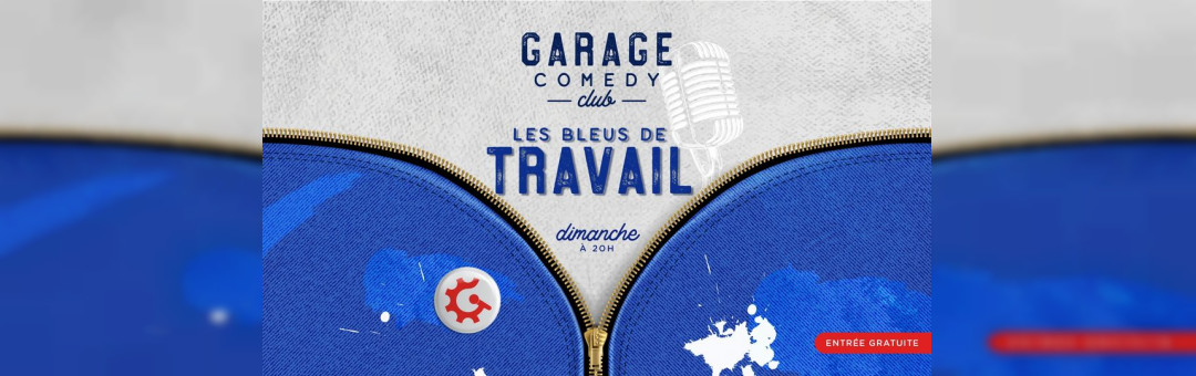 Garage Comedy Club – Bleu de travail – Dimanche