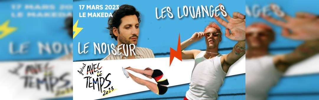 Le Noiseur + Les Louanges en concert (Marseille) ! Festival Avec Le Temps