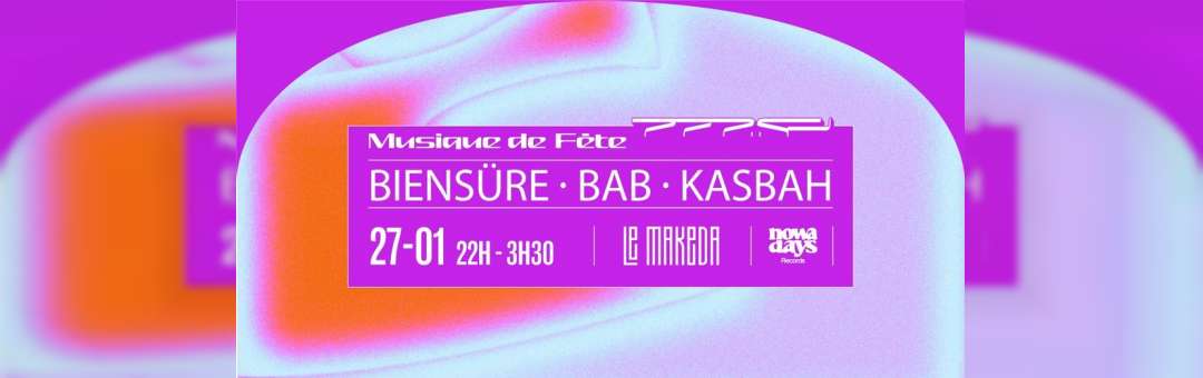 Musique de Fête : KasbaH + Bab + Biensüre au Makeda