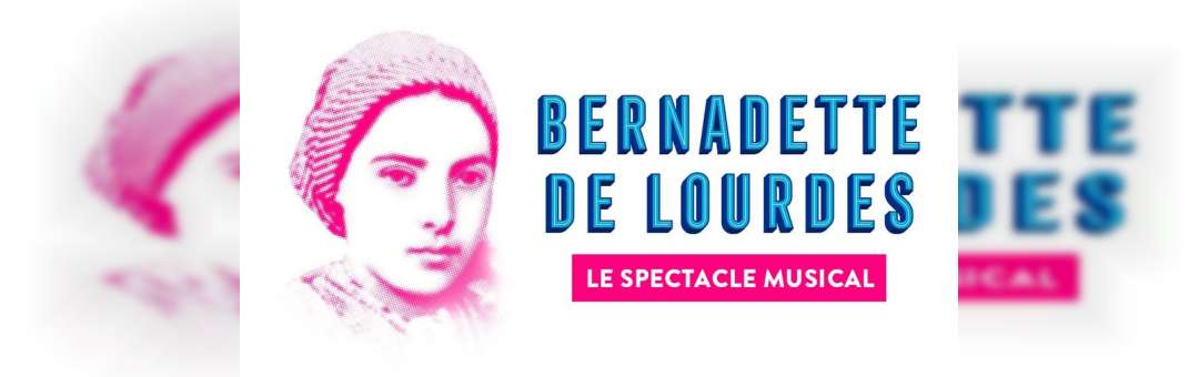 BERNADETTE DE LOURDES – LE DÔME – MARSEILLE – 1&2 JUIN 2024