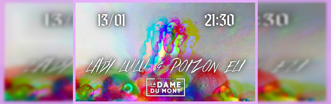 LA DAME DU MONT X LADY LULU & POIZON ELI
