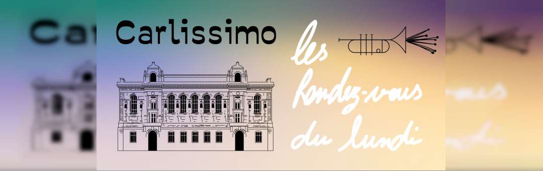 Carlissimo – Les rendez-vous du lundi
