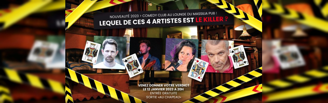 1ER COMEDY CLUB AU LOUNGE DU MASSILIA PUB > MURDER PARTY, VENEZ TROUVER QUI EST LE KILLER !