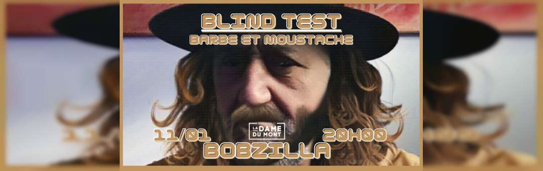 LE BLIND TEST DE LA DAME X BOBZILLA