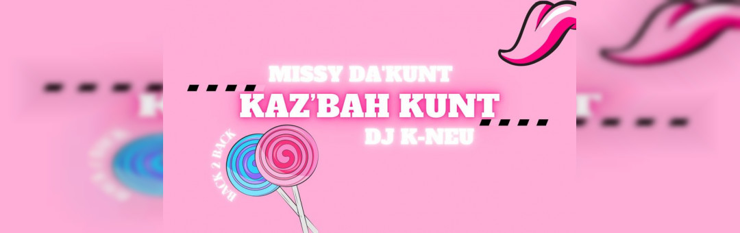 KAZ’BAH KUNT au Makeda – Missy Da’Kunt & DJ K-Neu