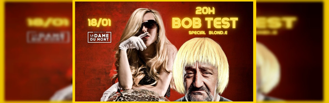 BOB TEST – SPECIAL BLOND.E – LA DAME DU MONT