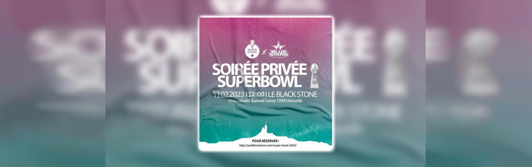 SUPERBOWL PARTY // BLACK STONE MARSEILLE // BLUE STARS MARSEILLE