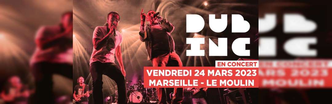 DUB INC • Marseille – Le Moulin