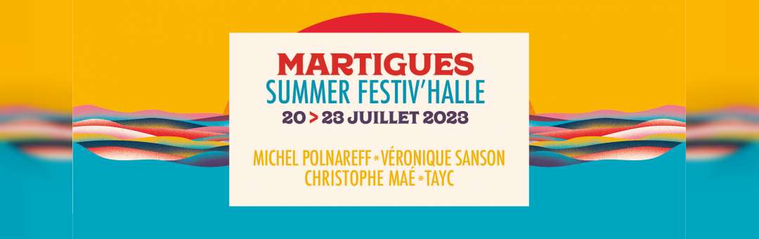 Martigues Summer Festiv’Halle – 20 au 23 juillet 2023